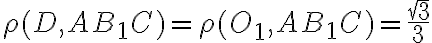  \rho (D , AB_1C) = \rho (O_1, AB_1C) = \frac {\sqrt{3}}{3}